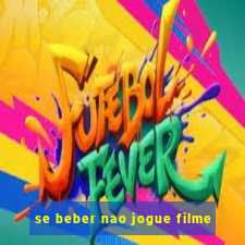 se beber nao jogue filme